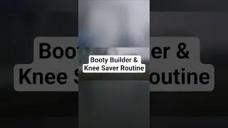 Booty Builder & Knee Saver Routine