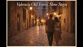 Valencia Old Town, Slow Steps | Cozy Chill Jazz for Calm & Focus