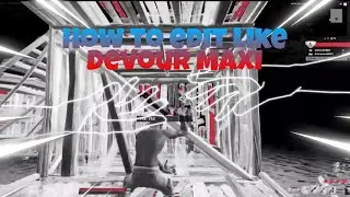 How To Make this Devour Maxi Effect!