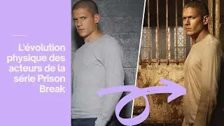Avant et Apr&egrave;s - L'&eacute;volution physique des acteurs Prison Break