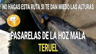 NO HAGAS ESTA RUTA SI TE DAN MIEDO LAS ALTURAS - PASARELAS DE LA HOZ MALA DE ALIAGA  - TERUEL