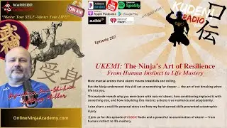 UKEMI: The Ninja&rsquo;s Art of Resilience &mdash; From Human Instinct to Life Mastery | KUDEN! e287