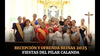 Recepción REINAS PILAR y ofrenda FLORAL | Calanda 2025