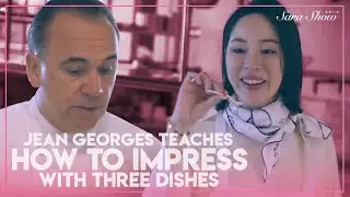 Jean Georges Teaches How to Impress With Three Dishes - The Sara Show