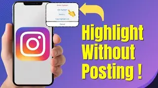 How to Add Highlights on Instagram WITHOUT Posting (2025) &ndash; Step-by-Step Guide