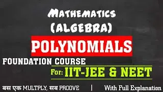 Polynomials Introduction | Polynomials for IIT-JEE & NEET | Polynomials with foundation Coarse