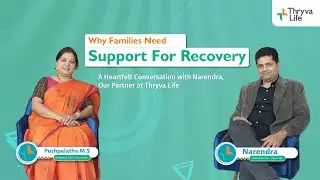 Why Families Need Support For Recovery - Heartfelt Conversation with Narendra, Partner @ Thryva Life