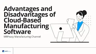 Advantages and Disadvantages of Cloud-Based Manufacturing Software