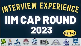 IIM CAP ROUND 2023 PART 3 | Actual Interview Experience| PI Preparation| Question| MBA Interview| PC