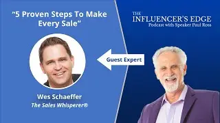 Wes Schaeffer on The 5 Proven Steps To Make Every Sale