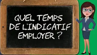 Choisir le bon temps de l'indicatif (valeurs de l'indicatif 1/5)