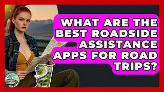 What Are The Best Roadside Assistance Apps For Road Trips? - Road Trip Tour Guide