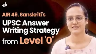Sanskriti, AIR 49 Unveils Her UPSC Answer Writing Strategy from Level '0' | Build Your Answers