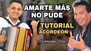 AMARTE MÁS NO PUDE (Tutorial Acordeón)