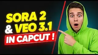 How to Use Sora 2 & Veo 3.1 Inside CapCut (New Update Tutorial!)