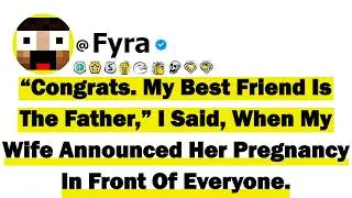“Congrats. My Best Friend Is The Father,” I Said, When My Wife Announced Her Pregnancy In Front Of..