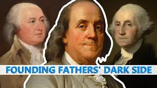 America's Founding Fathers Shocking Truths! The Dark Side of Liberty.