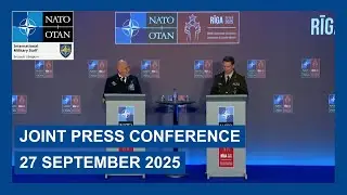 Press Conference at the NATO Military Committee Conference,  27 September 2025, Riga, Latvia.