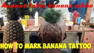 //Ananas banana sikhen aur dekhen how tu mark ananas tattoo hairstyle