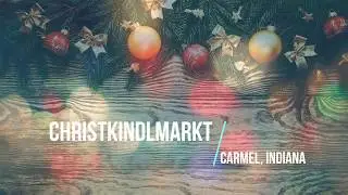 Christkindlmarkt (Christmas Market) Carmel, Indiana