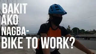 BAKIT AKO NAGBABIKE TO WORK? | SHORT DOCUMENTARY VIDEO | FEMALE CYCLIST | BIKE TO WORK
