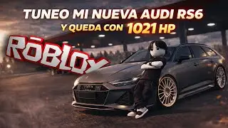 TUNEO MI MUEVA AUDI RS6 Y QUEDA CON 1021HP!!!😱🔥🔧 | Roblox