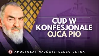 Cud w konfesjonale — Ojciec Pio i niezwykłe nawrócenia