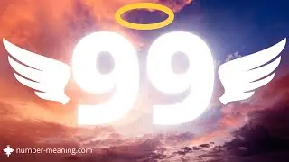 ANGEL NUMBER 99 : Meaning