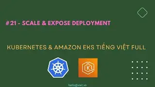 ✅ #21 Scale & Expose Deployment Dưới Dạng NodePort | Học Kubernetes & Amazon EKS Tiếng Việt