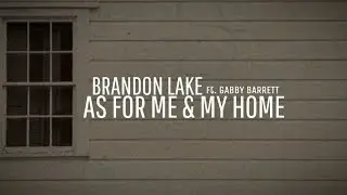 Brandon Lake & Gabby Barrett - As For Me & My Home (Lyric Video)