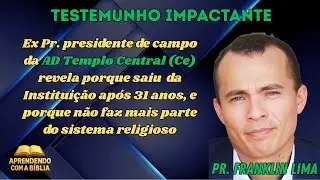Ex Pr. presidente de campo da AD Templo Central (Ce) revela porque saiu  da Instituição após 31 anos