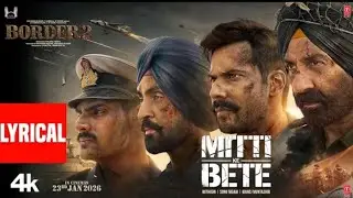 BORDER 2: Mitti Ke Bete (Lyrical) | Sunny Deol | Varun D,Diljit,Ahan | Mithoon | Sonu Nigam| Manoj M
