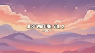 Mia Wren - Just Waiting, Vol. 2 (Official Audio) - Lyrics