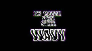 Jay Mobbin x Kash x Staxx - Wavy (Beauty Remix) (Prod. Yunglowz)