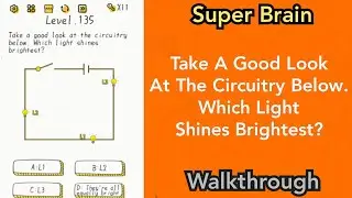 Super Brain - Take A Good Look At The Circuitry Below. Which Light Shines Brightest? - Level 135