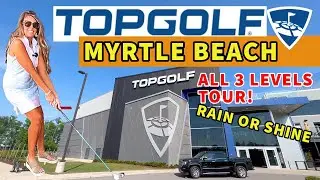 TOP GOLF MYRTLE BEACH, SC &ndash; Full Walk & Play Tour [What To Do & Where To Go In Myrtle Beach For FUN]