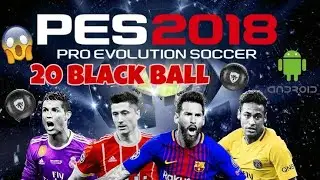 PES 2018 Hack Mod Android 20 Black balls 100% Working