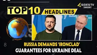 Top 10 English News : Russia Demands &lsquo;Ironclad&rsquo; Guarantees For Ukraine Deal | Donald Trump | 4Sides