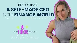 Becoming a Self-Made CEO in the Finance World - Episode 119