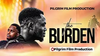 THE BURDEN | LATEST NIGERIAN CHRISTIAN MOVIE