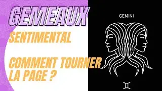 G&eacute;meaux sentimental♊️ 💔rupture comment tourner la page ? 💔 guidance intemporelle