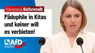 P&auml;dophile in Kitas und keiner will es verbieten! &ndash; Vanessa Behrendt (AfD)