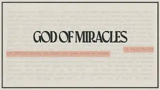 God of Miracles | Pastor Chad Overton | Week 4