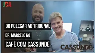 Dr. Marcelo -Do Polegar à Advocacia: a jornada de transformação do nosso convidado|Café com Cassundé