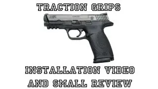 Traction Grips Installation Smith & Wesson M&P9 and Small Review