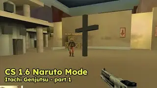 Counter Strike 1.6 Naruto Mode - Itachi Genjutsu part 1