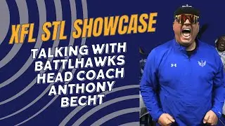 XFL STL Showcase: Battlehawks Head Coach Anthony Becht Talks with Media