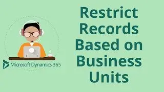 Restricting Records Based on Business Units in Dynamics 365 CRM