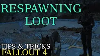Fallout 4 - Respawning Loot (Tips & Tricks)