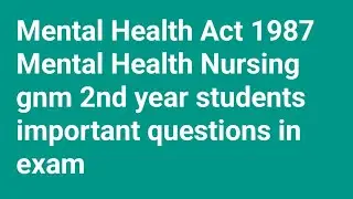 Mental Health Act 1987 |Mental Health Nursing |Gnm 2nd year @नर्सिग एक ईश्वर सेवा मी आरोग्यदूत